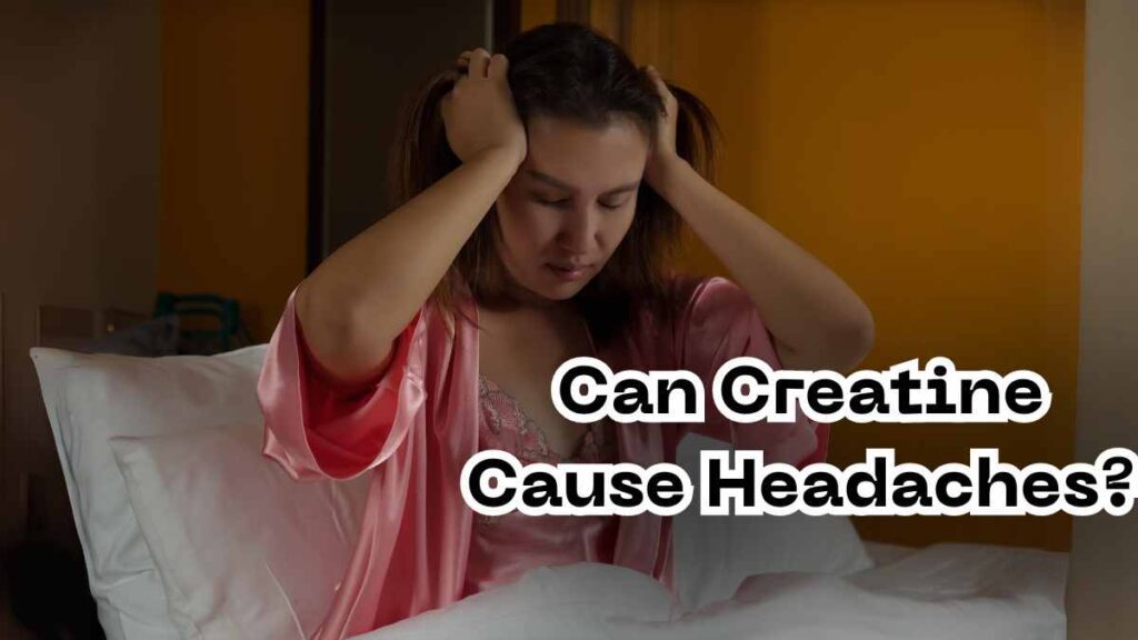 Can Creatine Cause Headaches?