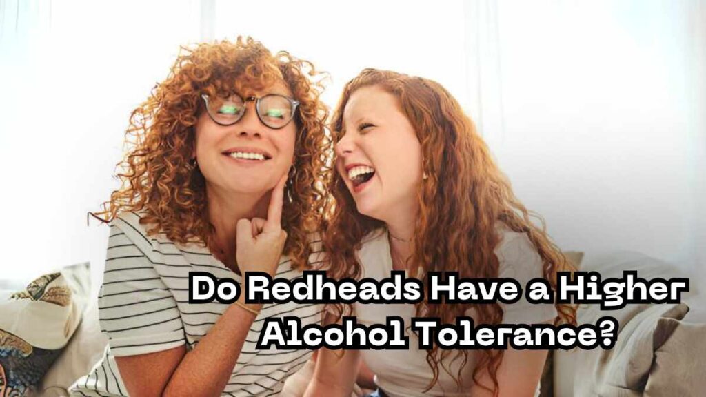 Do Redheads Have a Higher Alcohol Tolerance?